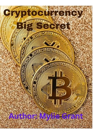 cryptocurrency big secret 1st edition mylie grant 979-8395193032