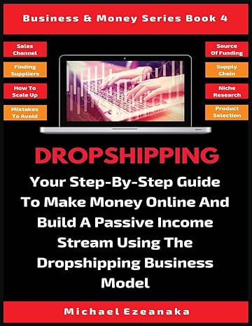 dropshipping your step by step guide to make money online and build a passive income stream using the