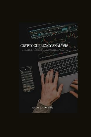 cryptocurrency analysis a comprehensive guide to cryptocurrency analysis 1st edition robert l. izaguirre
