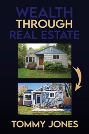 wealth through real estate 1st edition tommy jones ,bert wright 979-8387026645