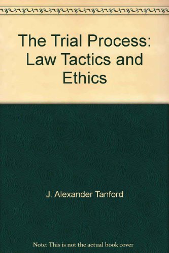 the trial process law tactics and ethics 2nd edition tanford, j. alexander 1558340653, 9781558340657
