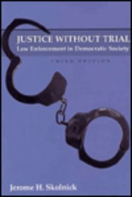 justice without trial law enforcement in democratic society 1st edition jerome h skolnick 0024115215,