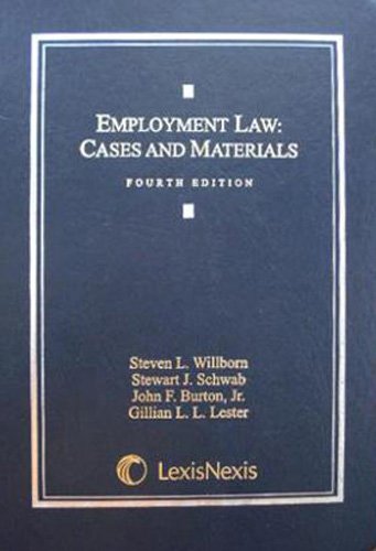 employment law cases and materials 4th edition steven l willborn , stewart j schwab , john f burton jr ,