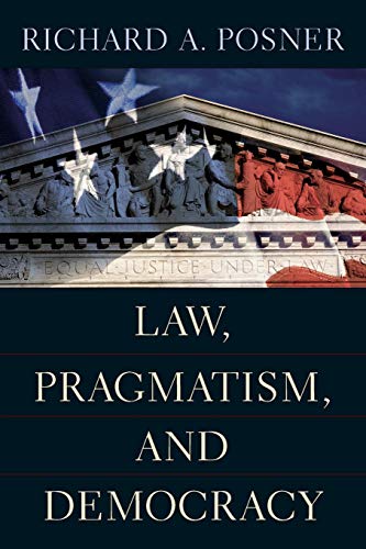 law pragmatis and democracy 1st edition posner, richard a. 0674018494, 9780674018495