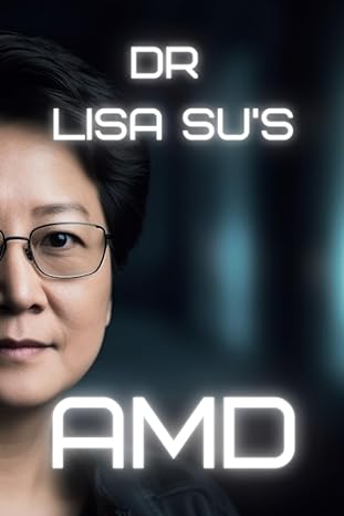 dr lisa su s amd powering the future of artifical intelligence 1st edition daniel d. lee 979-8398323177
