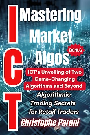 mastering market algos ict s unveiling of two game changing algorithms and beyond decoding market algorithms