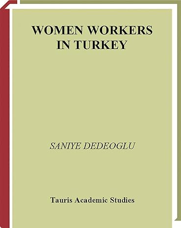 women workers in turkey 1st edition saniye dedeoglu 1780760310, 978-1780760315