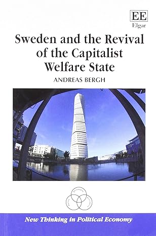 sweden and the revival of the capitalist welfare state 1st edition andreas bergh 1786435101, 978-1786435101