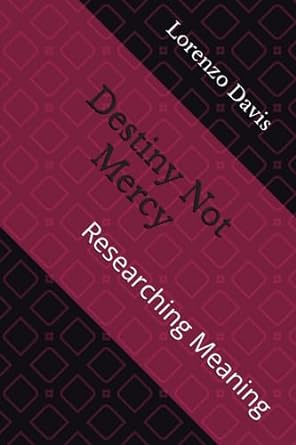 destiny not mercy researching meaning 1st edition lorenzo maurice davis 979-8853892286