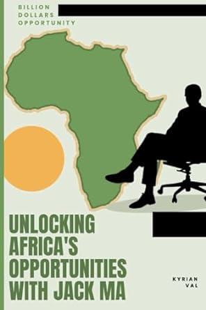 billion dollars opportunity unlocking africas opportunities with jack ma 1st edition kyrian val 979-8860673946
