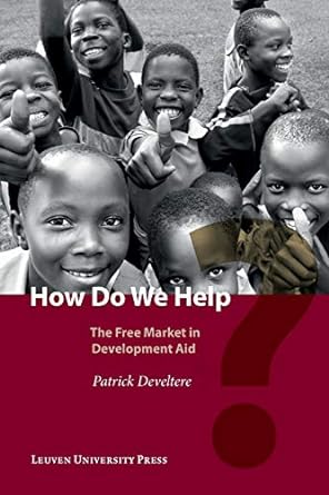 how do we help the free market in development aid 1st edition patrick develtere ,huib huysejan van ongevalle