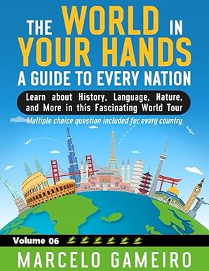the world in your hands a guide to every nation learn about history language nature and more in this