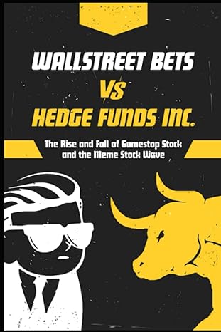 wallstreetbets vs hedge funds the rise and fall of gamestop stock and the meme stock wave 1st edition cyrano