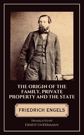 the origin of the family private property and the state 1st edition friedrich engels ,ernest untermann
