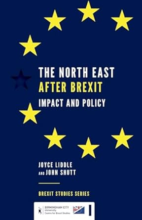 the north east after brexit impact and policy 1st edition joyce liddle ,john shutt 183909012x, 978-1839090127