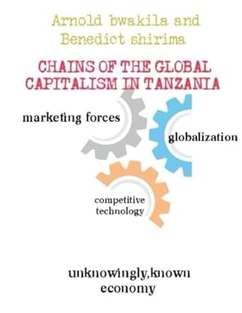 chains of the global capitalism in tanzania marketing forces competitive technology globalization unknowingly