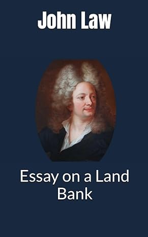 essay on a land bank 1st edition john law ,d.k. narciedies 979-8405131894