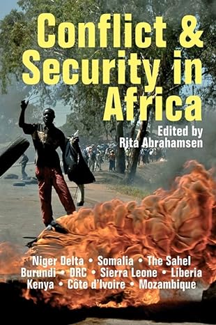 conflict and security in africa 1st edition rita abrahamsen ,carol b. thompson ,cyril i. obi ,franklin