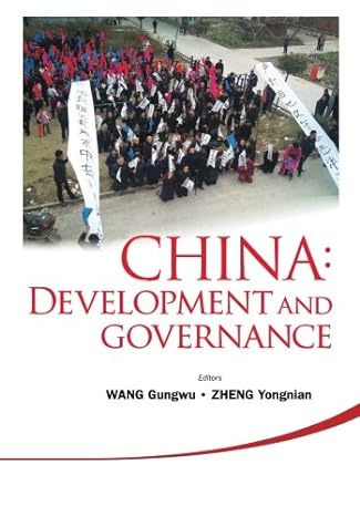 china development and governance 1st edition gungwu wang ,yong-nian zheng 9814425842, 978-9814425841