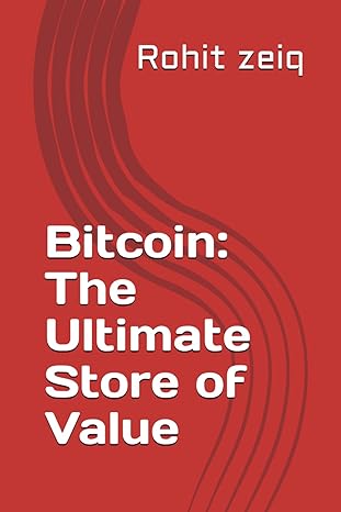 bitcoin the ultimate store of value 1st edition rohit zeiq 979-8399626888