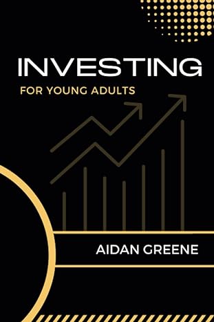 investing for young adults 1st edition aidan greene 979-8374711936