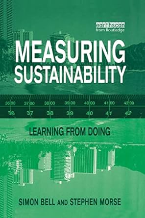 measuring sustainability 1st edition simon bell ,stephen morse 1853838438, 978-1853838439