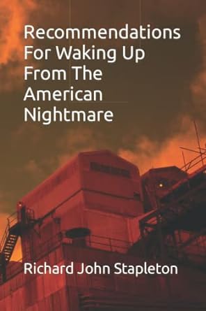 recommendations for waking up from the american nightmare 1st edition richard john stapleton 979-8785980938