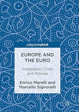 europe and the euro integration crisis and policies 1st edition enrico marelli ,marcello signorelli