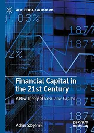 financial capital in the 21st century a new theory of speculative capital 1st edition achim szepanski