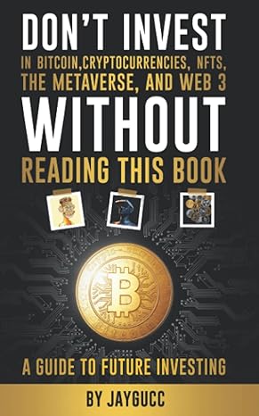 do not invest in bitcoin cryptocurrencies nfts the metaverse and web 3 without reading this book a guide to
