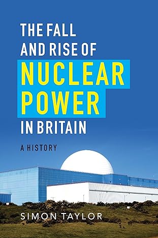 the fall and rise of nuclear power in britain a history 1st edition simon taylor 1906860319, 978-1906860318