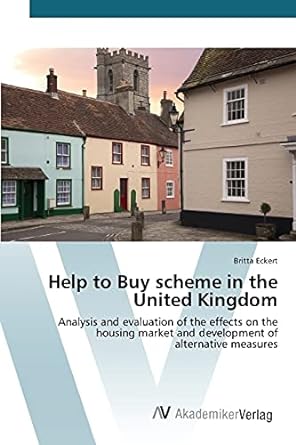 help to buy scheme in the united kingdom analysis and evaluation of the effects on the housing market and
