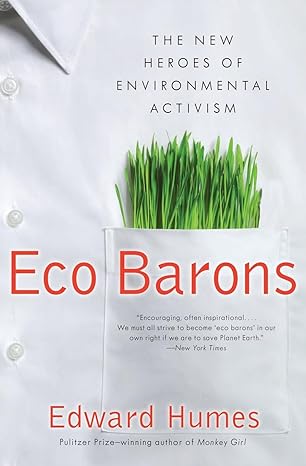 the new heroes of environmental activism eco barons 1st edition edward humes 0061350303, 978-0061350306