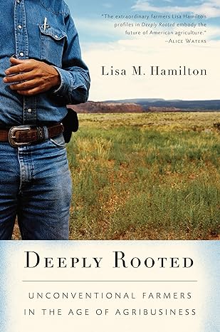 deeply rooted unconventional farmers in the age of agribusiness 1st edition lisa m. hamilton 1582435863,