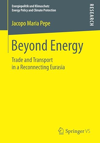 beyond energy trade and transport in a reconnecting eurasia 1st edition jacopo maria pepe 3658201916,
