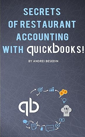 secrets of restraurant accounting with quickbooks 1st edition andrei besedin b07bh591fq