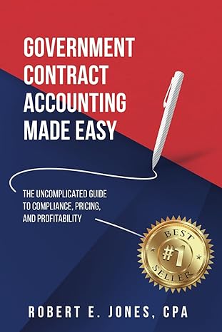 government contract accounting made easy the uncomplicated guide to compliance pricing and profitability 1st