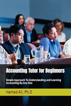 accounting tutor for beginners simple approach to understanding and learning accounting by any one 1st
