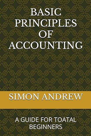 basic principles of accounting a guide for toatal beginners 1st edition simon udeh andrew 979-8861488440