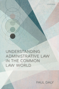 understanding administrative law in the common law world 1st edition paul daly 0192896911, 9780192896919