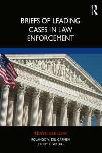 briefs of leading cases in law enforcement 10th edition rolando v. del carmen, jeffery t. walker 0367146908,