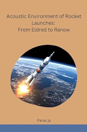 acoustic environment of rocket launches from eldred to ranow 1st edition paras ja 8196659490, 978-8196659493