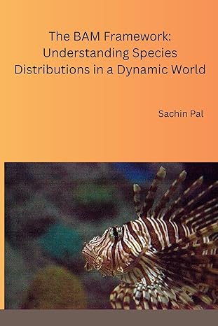 the bam framework understanding species distributions in a dynamic world 1st edition sachin pal 8196659458,