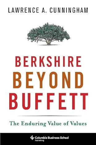 berkshire beyond buffett the enduring value of values 1st edition lawrence cunningham 023117005x,