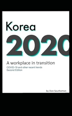 korea 2020 a workplace in transition covid 19 and other recent trends 2nd edition donald southerton