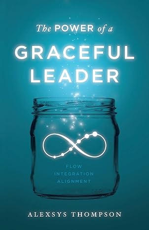 the power of a graceful leader 1st edition alexsys thompson 1544504985, 978-1544504988