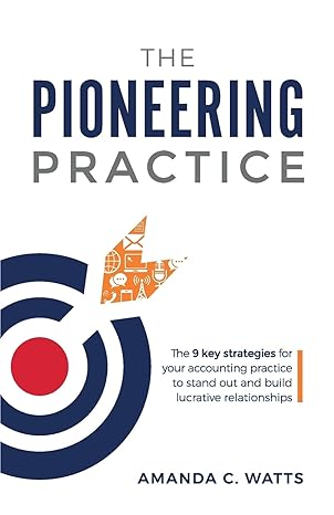 the pioneering practice the 9 key strategies for your accounting practice to stand out and build lucrative