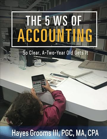 the 5 ws of accounting so clear a two year old gets it 1st edition hayes grooms iii 979-8761646803