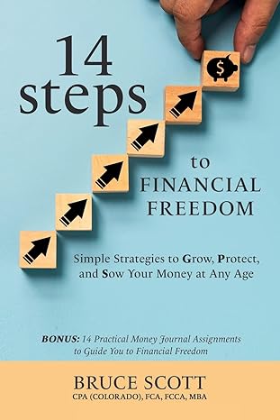 14 steps to financial freedom simple strategies to grow protect and sow your money at any age 1st edition