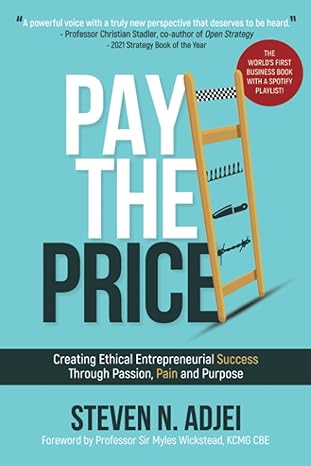 pay the price creating ethical entrepreneurial success through passion pain and purpose 1st edition steven n.